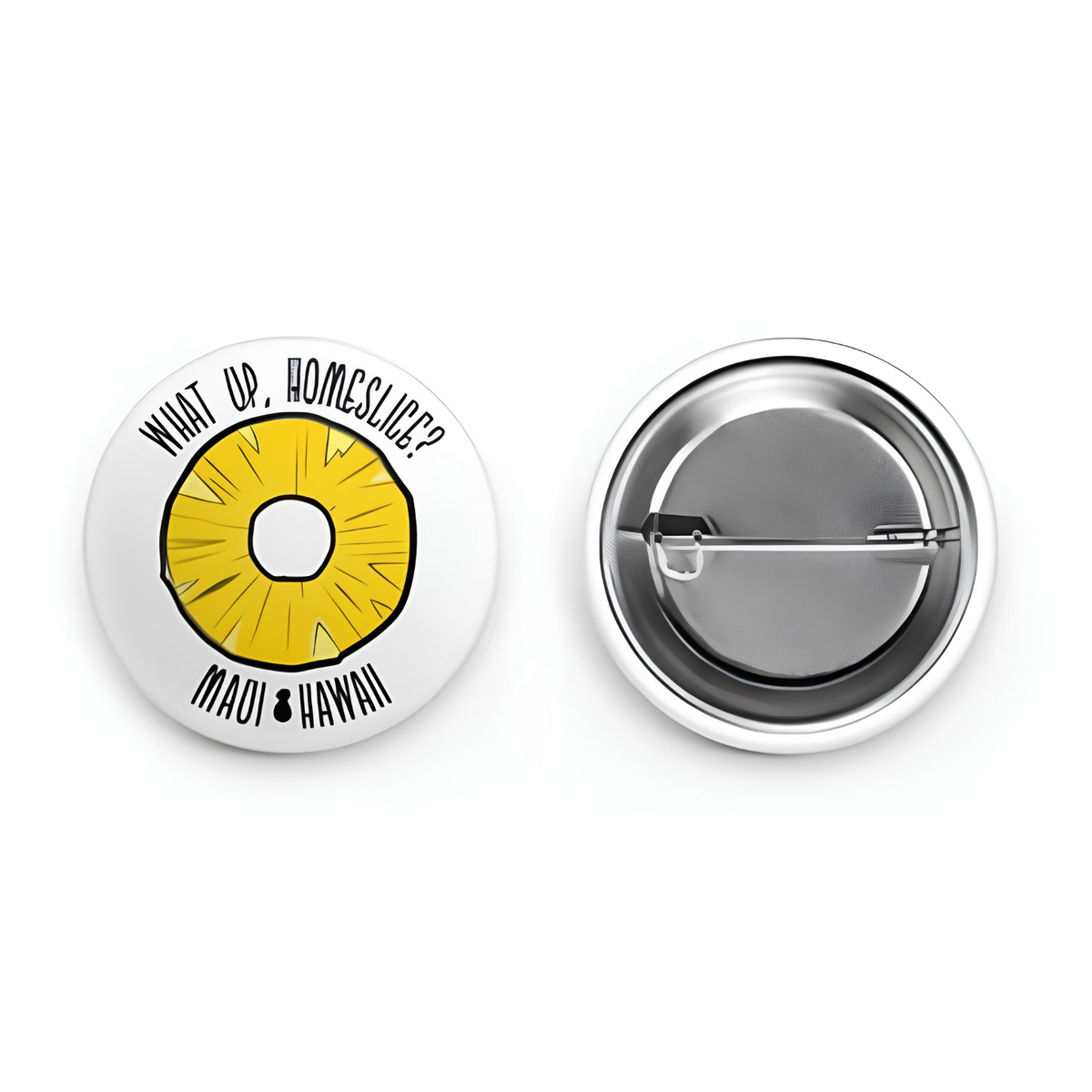 What Up Homeslice Pin