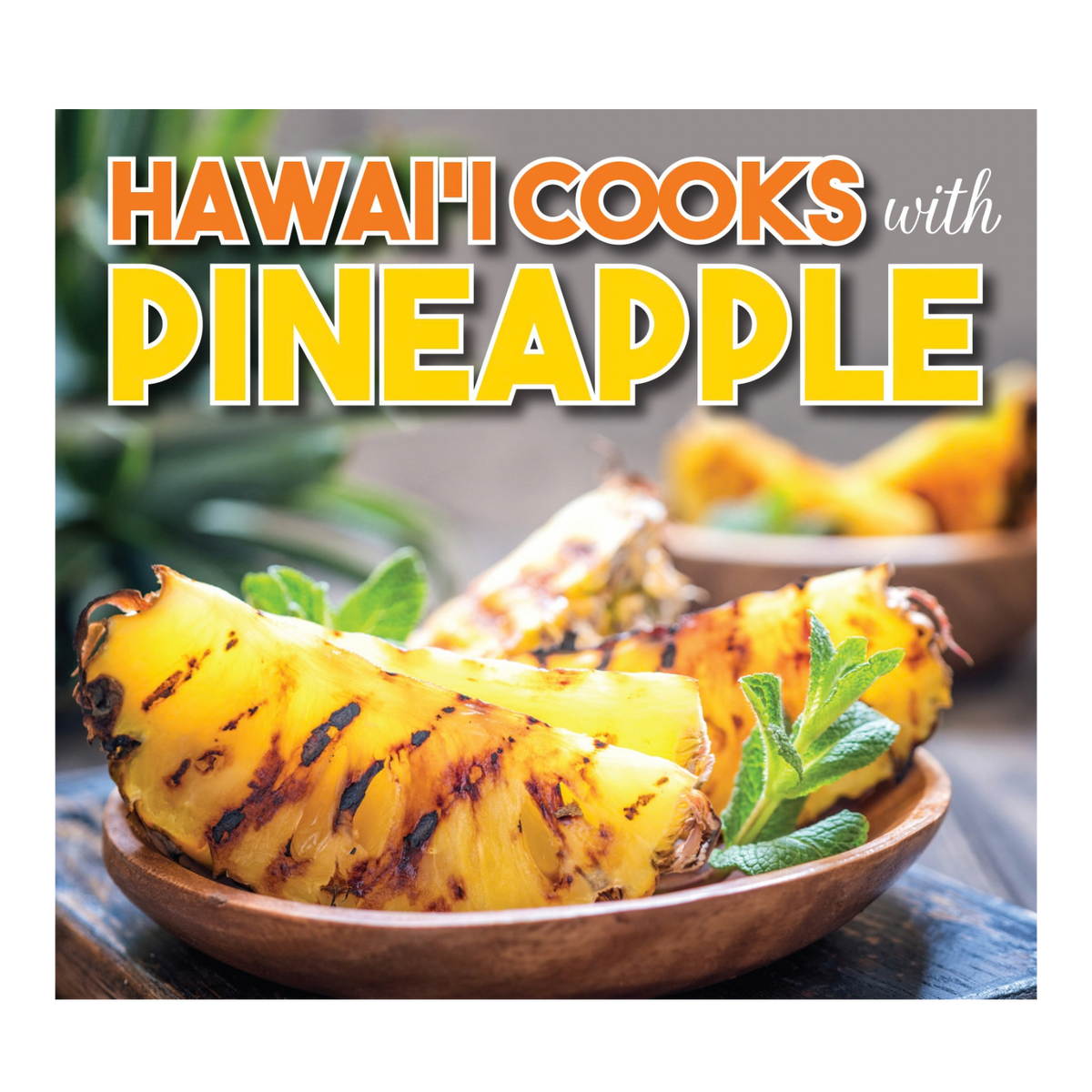 Hawaii Cooks with Pineapple